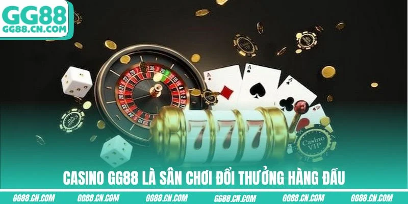 Casino GG88 là sân chơi đổi thưởng hàng đầu