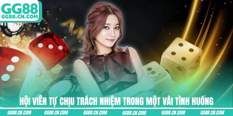 Hội viên tự chịu trách nhiệm trong một vài tình huống