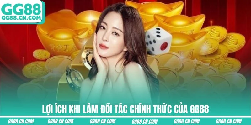 Lợi ích khi làm đối tác chính thức của GG88